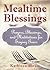 Mealtime Blessings: Prayers, Blessings, and Meditations for Saying Grace