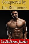 Conquered by the Billionaire (The Billionaire's Bodyguard #3)