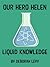 Our Hero Helen: Liquid Knowledge