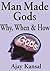 Man Made Gods: Why, When & How