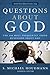 Questions About God by S. Michael Houdmann