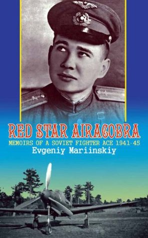 Red Star Airacobra: Memoirs of a Soviet Fighter Ace 1941-45 (Soviet Memories of War Book 2)