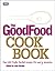 The Good Food Cook Book: Ov...