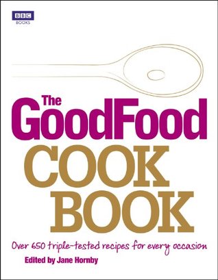 The Good Food Cook Book: Over 650 triple-tested recipes for every occasion (Kindle Edition)