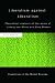 Liberalism against Liberalism: Theoretical Analysis of the Works of Ludwig von Mises and Gary Becker (Routledge Foundations of the Market Economy)