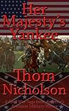 Her Majesty's Yankee (The Civil War Series Book 1)
