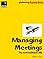 Managing Meetings: The Art Of Facilitation Skills