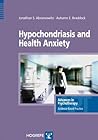 Hypochondriasis and Health Anxiety (Advances in Psychotherapy: Evidence-Based Practice) Book cover for Hypochondriasis and Health Anxiety (Advances in Psychotherapy: Evidence-Based Practice)