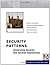 Security Patterns: Integrating Security and Systems Engineering (Wiley Software Patterns Series Book 7)