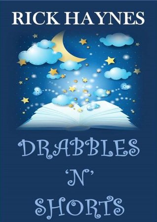 DRABBLES 'N' SHORTS (Kindle Edition)