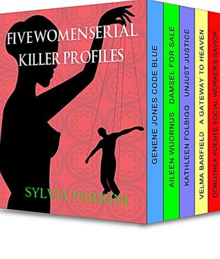 Five Women Serial Killer Profiles (Kindle Edition)