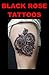 Black Rose Tattoos: Designs & Ideas