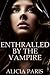Enthralled by the Vampire by Alicia Paris