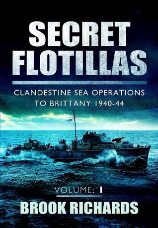 Secret Flotillas: Clandestine Sea Operations to Brittany, 1940–44