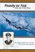 Ready or Not Into the Wild Blue: The Exciting Aviation Career of a B-17 Pilot 457th Bomb Group 8th AAF