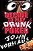 Decide To Play Drunk Poker