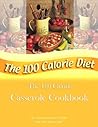 The 100 Calorie Casserole Cookbook