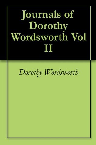 Journals of Dorothy Wordsworth, Volume II (Kindle Edition)