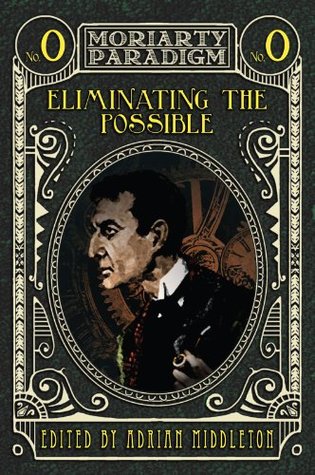 Eliminating the Possible (The Moriarty Paradigm Book 0)