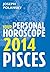Pisces 2014: Your Personal Horoscope: Monthly Forecasts for Love, Wealth, and Career