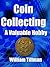 Coin Collecting - A Valuable Hobby