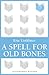 A Spell For Old Bones