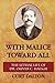 With Malice Toward All by Curt  Dalton