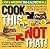 Cook This, Not That! Easy & Awesome 350-Calorie Meals