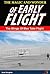 The Magic And Wonder Of Early Flight by Scott Slaughter