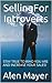 Selling For Introverts - Stay True To Who You Are and Increase Your Sales!