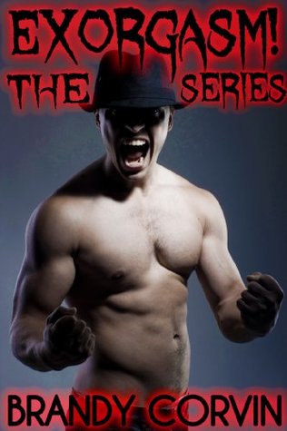 Exorgasm! The Series (Kindle Edition)