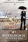 The Law of Attraction : Building Your Wealth Through Belief