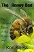 The Honey Bee - The Life and Times of the Honey Bee by Ron D. Kness