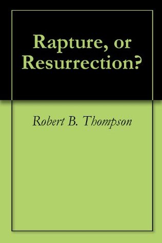 Rapture, or Resurrection?