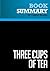 Summary: Three Cups of Tea: Review and Analysis of Greg Mortenson and David Oliver Relin's Book