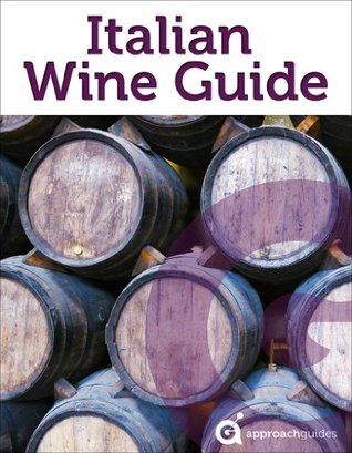 Italian Wine Guide (Guide to the Wines of Italy by Approach Guides)
