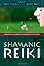 Shamanic Reiki: Expanded Ways Of Working
