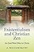 Existentialism and Christian Zen: An East/West Way to Christ