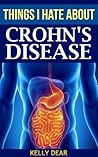 Things I Hate About Crohn's Disease