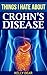 Things I Hate About Crohn's Disease