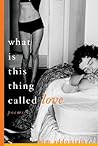 Book cover for What Is This Thing Called Love: Poems
