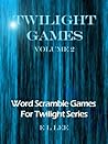 Twilight Games: Word Scramble Games For Twilight Series Volume 2 (Word Games Series)