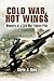 Cold War, Hot Wings: Memoir...