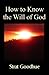 How to Know the Will of God by Strat Goodhue