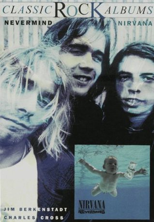 Classic Rock Albums: Nirvana - Nevermind (Kindle Edition)