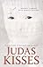 Judas Kisses: A True Story of Betrayal and Survival