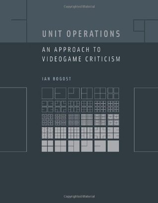 Unit Operations: An Approach to Videogame Criticism (The MIT Press)