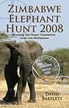 Zimbabwe Elephant Hunt 2008: Safaris in the Land of the Tyrant