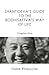 Shantideva's Guide to the Bodhisattva's Way of Life: Chapter 1; The Benefits of the Awakening Mind