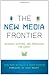 The New Media Frontier: Blogging, Vlogging, and Podcasting for Christ